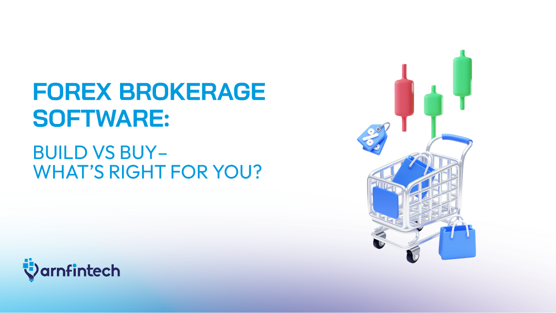 FOREX BROKERAGE SOFTWARE: BUILD VS BUY - WHAT’S RIGHT FOR YOU? 