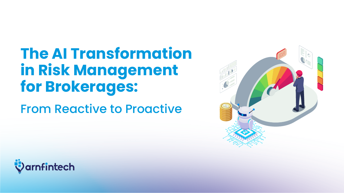 The AI Transformation in Risk Management for Brokerages: From Reactive to Proactive